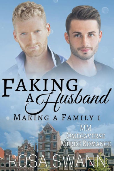 Faking a Husband: MM Omegaverse Mpreg Romance (Making a Family, #1)