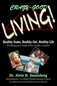 Title: Crazy-Good Living!, Author: Alvin H. Danenberg