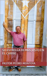 Title: Su Estrella hemos visto en El Caribe, Author: PEDRO MONTOYA