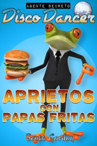 Title: Agente Secreto Disco Dancer: Aprietos con Papas Fritas, Author: Scott Gordon