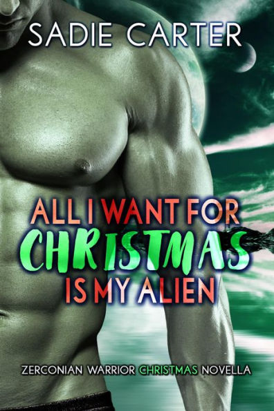 All I want for Christmas is my Alien (Zerconian Warriors, #8)