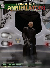 Title: Force Six, The Annihilators 08 Ghost Story, Author: Drew Spence