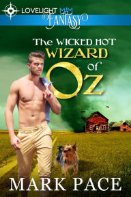 Title: The Wicked Hot Wizard of Oz, Author: Mark Pace