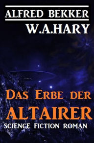 Title: Das Erbe der Altairer, Author: Alfred Bekker