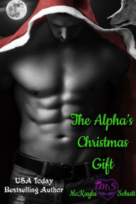 Title: The Alpha's Christmas Gift, Author: McKayla Schutt
