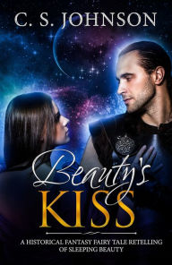 Title: Beauty's Kiss (Once Upon a Princess, #3), Author: C. S. Johnson