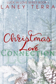 Title: Christmas Love Connection (Luck in Love, #2), Author: Laney Terra