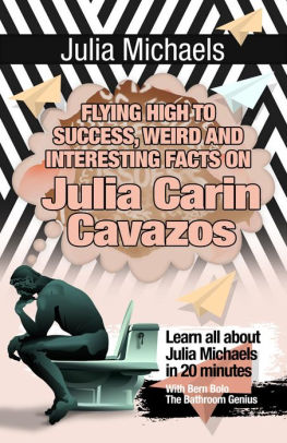 Julia Michaels Flying High To Success Weird And Interesting Facts On Julia Clarin Cavazos By Bern Bolo Nook Book Ebook Barnes Noble