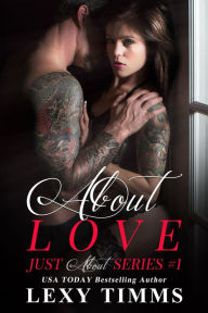 Title: About Love (Just About Series, #1), Author: Lexy Timms