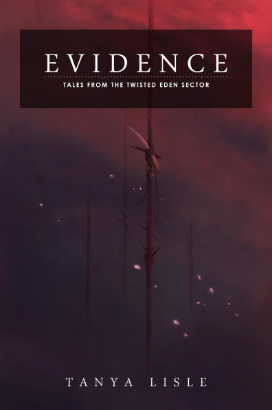 Evidence (Tales from the Twisted Eden Sector, #4)