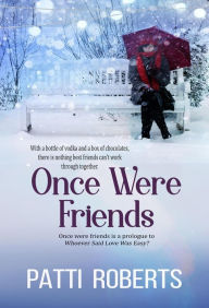 Title: Once Were Friends - A Prologue (About Three Authors), Author: Patti Roberts