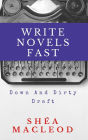 Write Novels Fast: Down and Dirty Draft