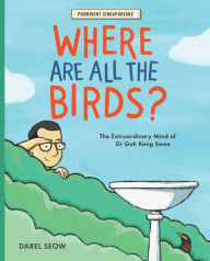 Title: Where Are All the Birds?: The Extraordinary Mind of Dr Goh Keng Swee, Author: Darel Seow