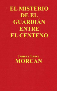 Title: El Misterio de el Guardián Entre el Centeno, Author: James Morcan