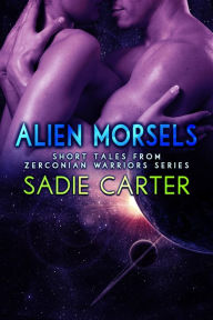 Title: Alien Morsels: Short Tales from Zerconian Warrior Series (Zerconian Warriors), Author: Sadie Carter