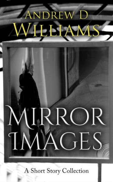 Mirror Images: A Short Story Collection