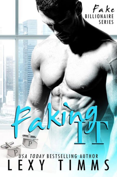 Faking It (Fake Billionaire Series, #1)