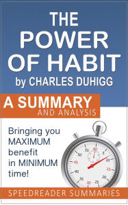 Title: The Power of Habit by Charles Duhigg: A Summary and Analysis, Author: SpeedReader Summaries