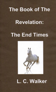 Title: The Book of The Revelation, Author: L C Walker