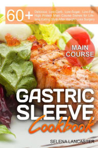 Title: Gastric Sleeve Cookbook: Main Course (Effortless Bariatric Cooking, #2), Author: Selena Lancaster