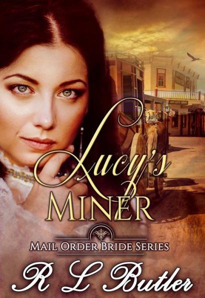 Lucy's Miner (Mail Order Bride Series, #2)
