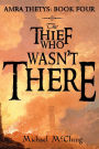 The Thief Who Wasn't There (The Amra Thetys Series, #4)