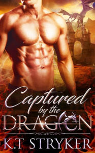 Title: Captured by The Dragon, Author: K.T Stryker