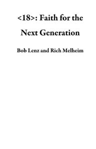 Title: <18>: Faith for the Next Generation, Author: Bob Lenz