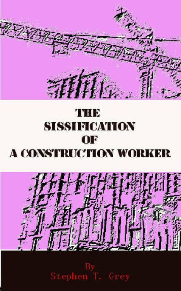 The sissification of a construction worker