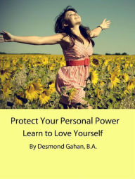 Title: Protect Your Personal Power Learn to Love Yourself, Author: Desmond Gahan