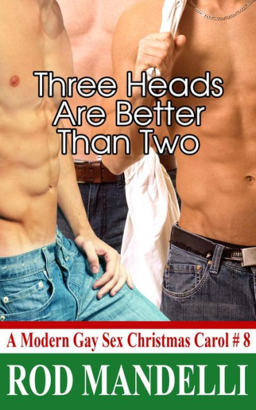 Three Heads Are Better Than Two (A Modern Gay Sex Christmas Carol, #8)