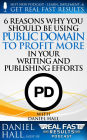 6 Reasons Why You Should be Using Public Domain to Profit More in Your Writing and Publishing Efforts (Real Fast Results, #54)