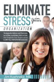 Title: Eliminate Stress in Your Organization, Author: Jim Koehneke