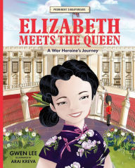 Title: Elizabeth Meets the Queen: A War Heroine's Journey, Author: Gwen Lee