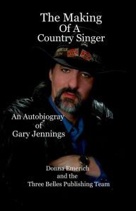 Title: The Making Of A Country Singer, Author: Donna Emerich