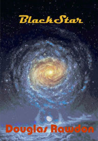 Title: BlackStar (BlackStar Trilogy, #1), Author: Douglas Rawdon