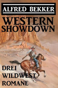 Title: Western Showdown: Drei Wildwest-Romane, Author: Alfred Bekker
