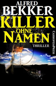 Title: Killer ohne Namen: Thriller (Alfred Bekker, #10), Author: Alfred Bekker