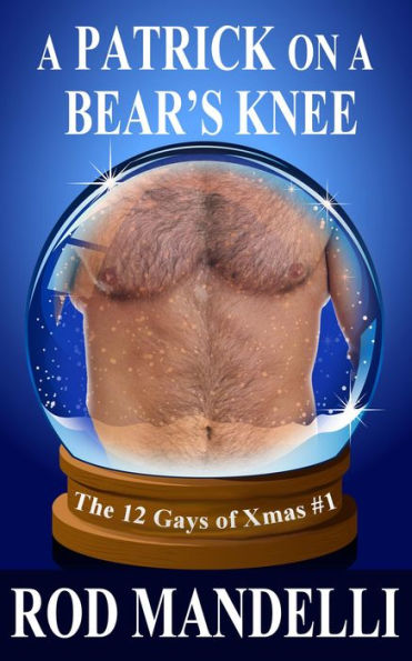 A Patrick on a Bear's Knee (12 Gays of Xmas, #1)