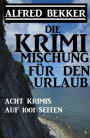 Die Krimi Mischung für den Urlaub: Acht Krimis auf 1001 Seiten