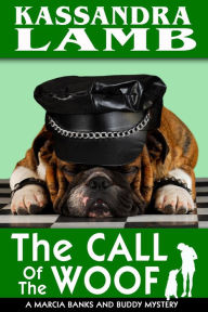 Title: The Call of the Woof (A Marcia Banks and Buddy Mystery, #3), Author: Kassandra Lamb