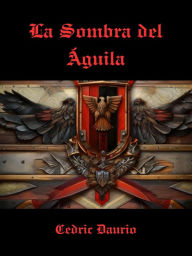 Title: La Sombra del Águila, Author: Cedric Daurio11