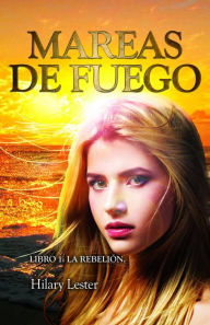 Title: Mareas de Fuego Libro 1: La Rebelión, Author: Hilary Lester