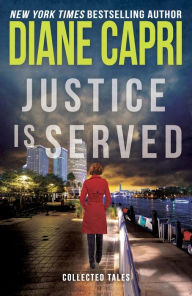 Title: Justice is Served (Hunt for Justice Series), Author: Diane Capri