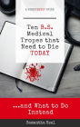 10 B.S. Medical Tropes that Need to Die Today (The ScriptMedic Guides, #0)