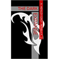 Title: The Dark Expanse - Novella 3, Author: Henley Grey