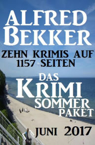 Title: Das Krimi Sommer Paket Juni 2017: Zehn Krimis auf 1157 Seiten, Author: Alfred Bekker