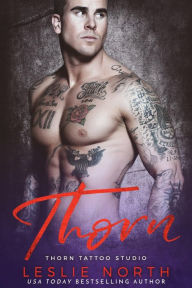 Title: Thorn (Thorn Tattoo Studio, #2), Author: Leslie North