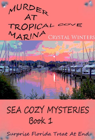 Murder at Tropical Cove Marina (Sea Cozy Mysteries, #1)