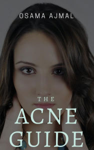 Title: The Acne Guide, Author: Osama Ajmal